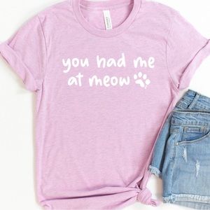 You Had Me At Meow T-Shirt